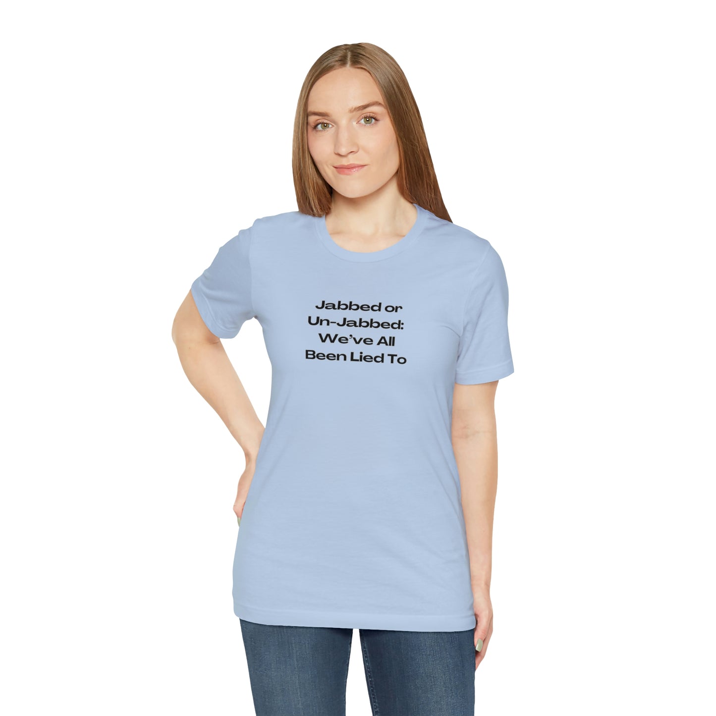 'Jabbed or Unjabbed, We've All Been Lied To' T-Shirt