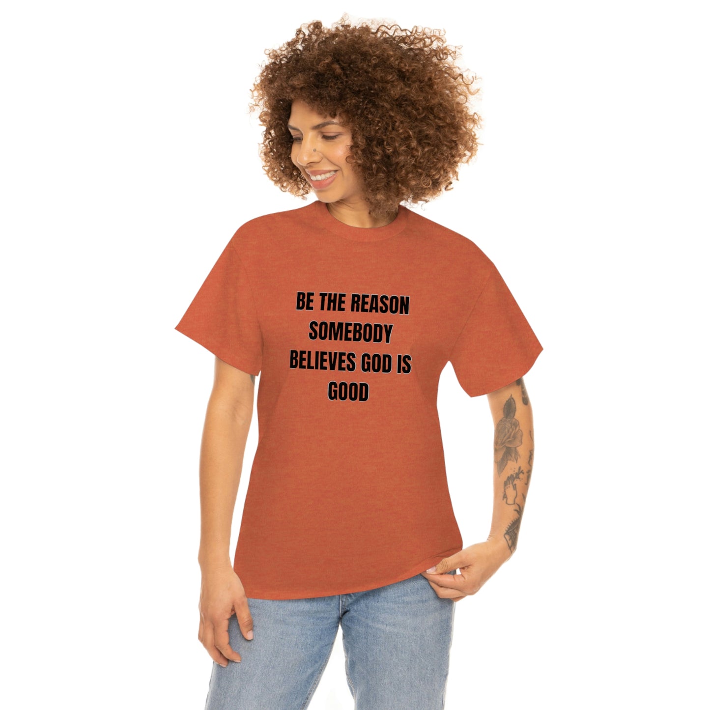 BE THE REASON SOMEBODY BELIEVES GOD IS GOOD ヘビーコットン Tシャツ ユニセックスサイズ 面白いギフト レディース メンズ