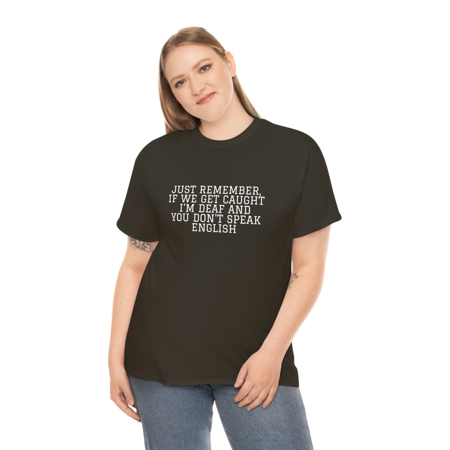 Just Remember.... If We Get Caught! Funny T-Shirt