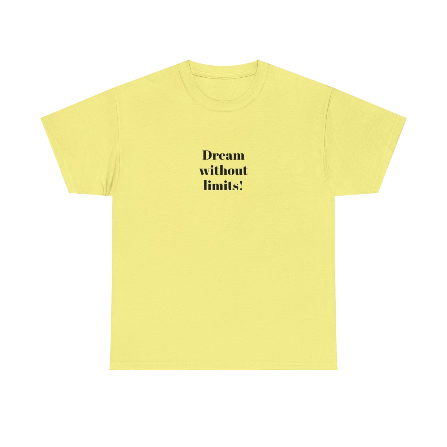 Dream Without Limits! Cotton T-Shirt