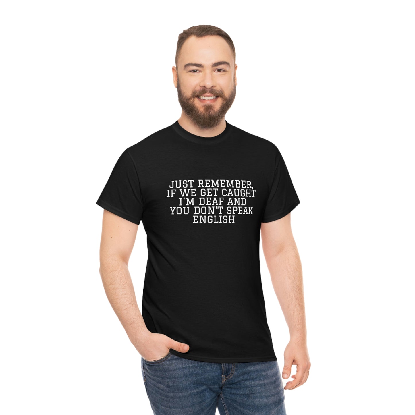 Just Remember.... If We Get Caught! Funny T-Shirt