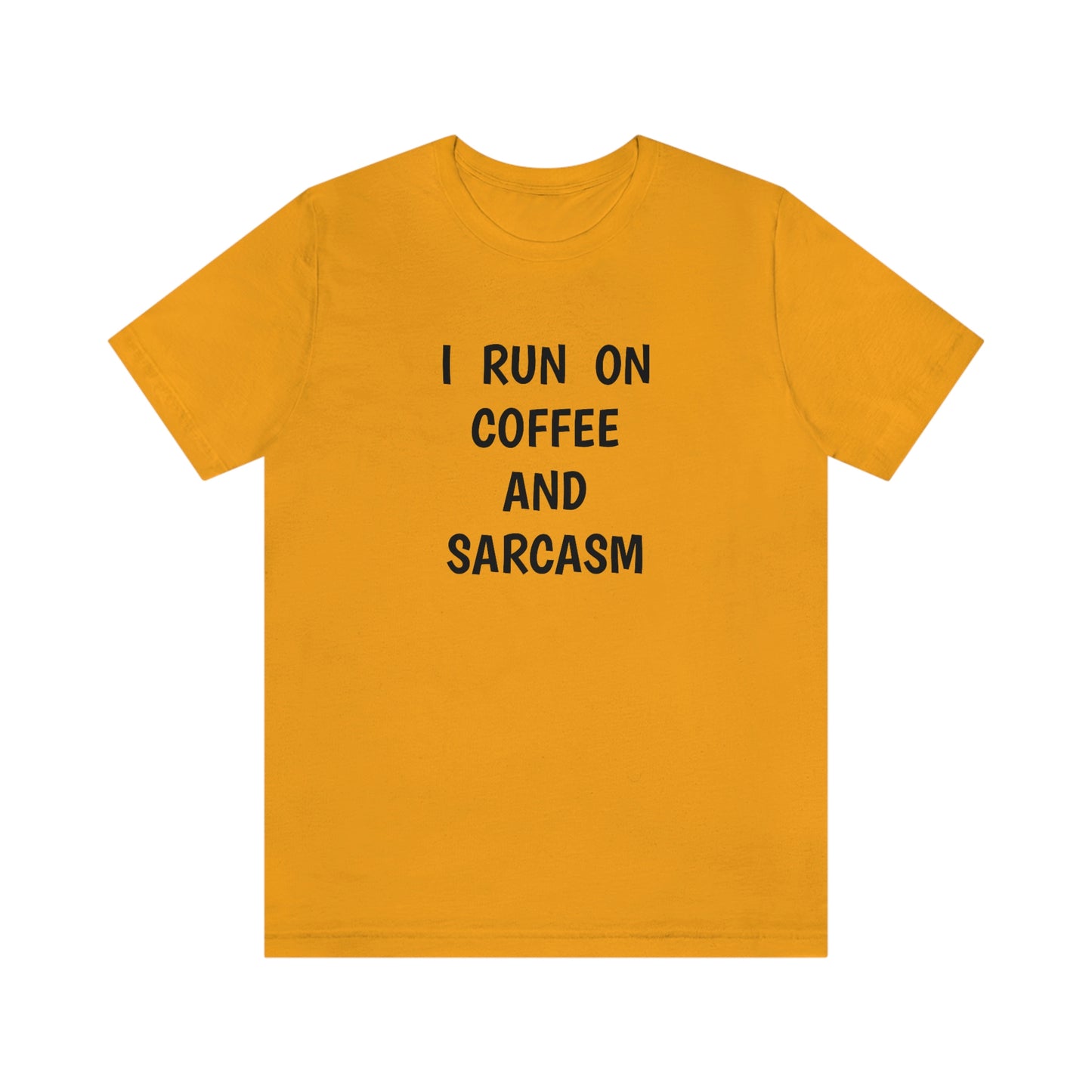 I Run on Coffee and Sarcasm T-Shirt