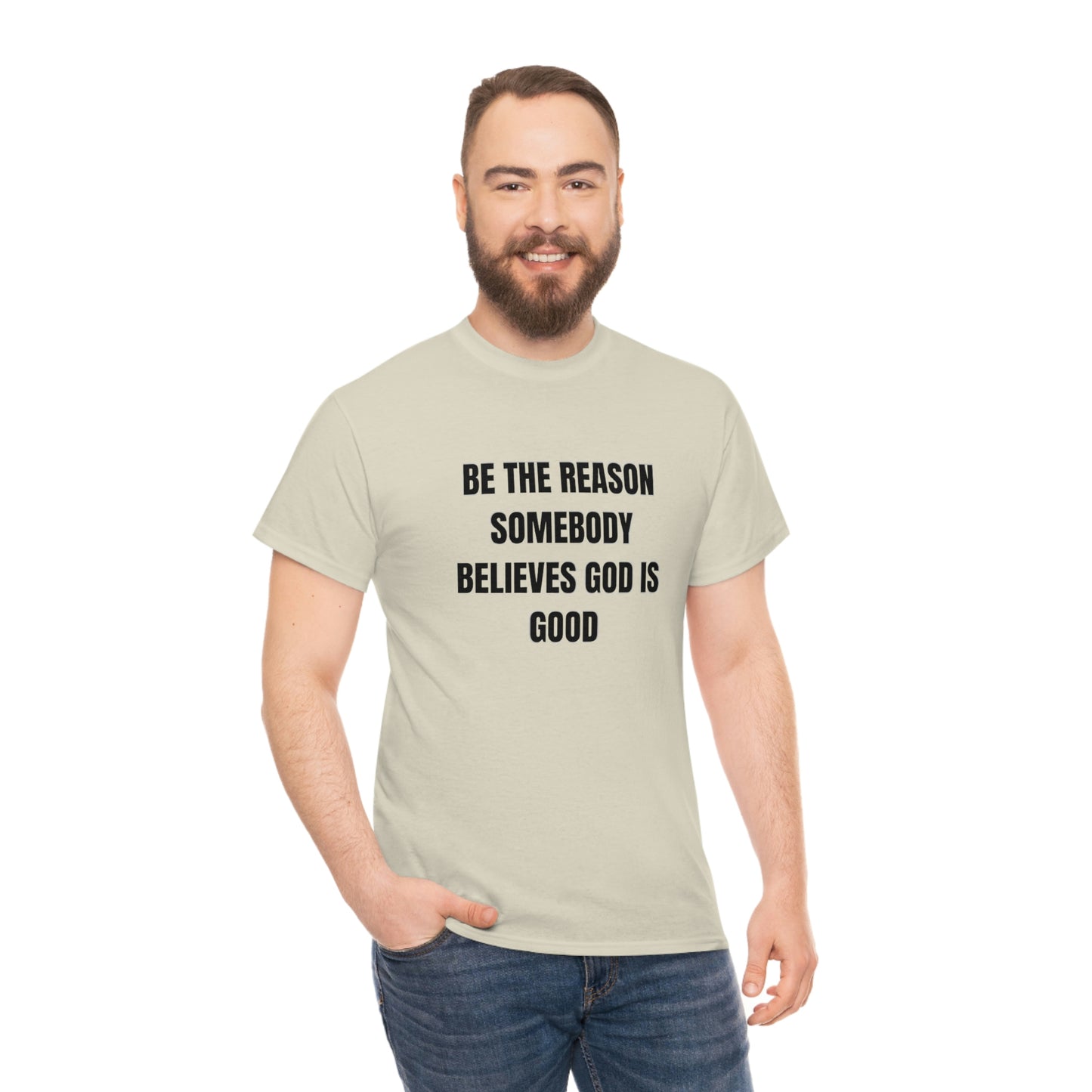 BE THE REASON SOMEBODY BELIEVES GOD IS GOOD ヘビーコットン Tシャツ ユニセックスサイズ 面白いギフト レディース メンズ