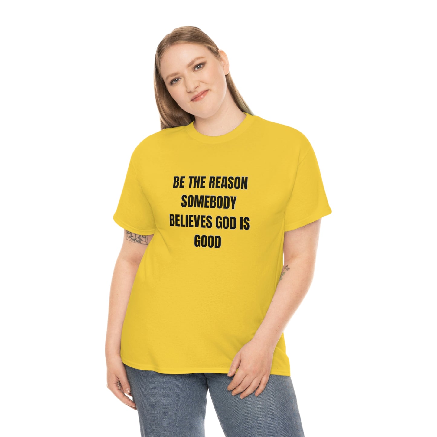 BE THE REASON SOMEBODY BELIEVES GOD IS GOOD ヘビーコットン Tシャツ ユニセックスサイズ 面白いギフト レディース メンズ