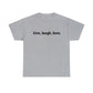 Live, Laugh, Love, Cotton T-Shirt