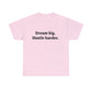 Dream Big, Hustle Harder, Cotton T-Shirt